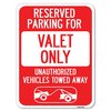 Signmission Reserved Parking Valet Only Unauthorized Vehicles Towed Away Parking, A-1824-23141 A-1824-23141